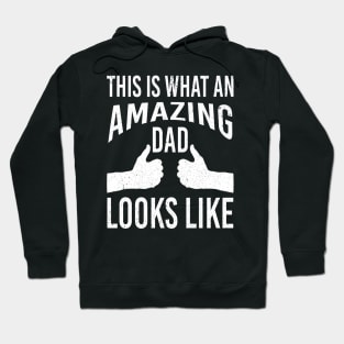 Father's Day Dad Papa Birthday Gift for Him Amazing DAD Looks Like Hoodie